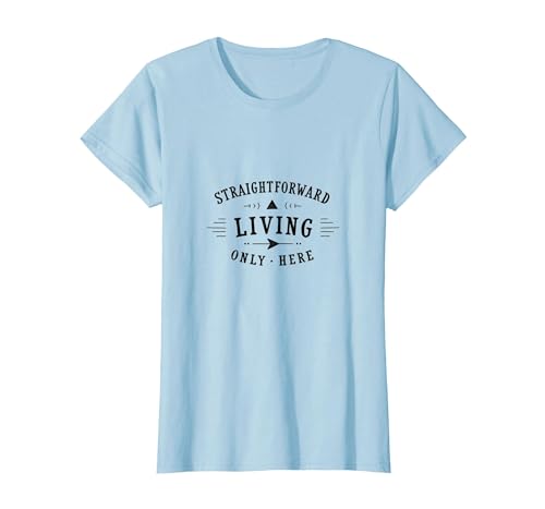 Straightforward Living Only Here Lifestyle Design T-Shirt